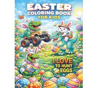 Easter Coloring Book for Boys: Fun-Filled Activity Pages for Kids Ages 2-5: A Cool Gift for Toddlers and Preschoolers Who Love Construction Vehicles, Dinos, Eggs, Baskets, and Bunnies