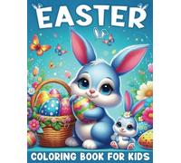 Easter Coloring Book For Kids: 50+ Beautiful and Fun Designs Featuring Bunnies, Baskets, Flowers, Eggs and More for Kids