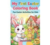 Easter Coloring Book for Kids Ages 2-7: Cute Bunnies, Eggs, Chicks and Fun Easter Activities for Toddlers and Young Children