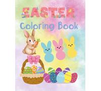 Easter Coloring Book for Kids Ages 4-8: Cute, Bunnies, Easter Eggs, Chicks and Fun Spring Designs: A Fun and Easy Easter Activity Book for Toddlers, Preschoolers, and Early Learners