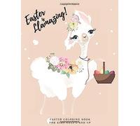 Easter Coloring Book For Kids Ages 5 And Up: Easter Is Llamazing! Fun, Easy And Relaxing Llama And Other Animal Designs