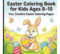 Easter Coloring Book for Kids Ages 8-10: Fun and Detailed Easter Coloring Pages with Bunnies, Eggs, Spring Scenes, and More