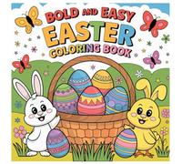 Easter Coloring Book: for Kids and Adults / Bold and Easy Large Print | Fun Bunnies, relaxing Eggs, and Holiday Decorations"