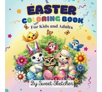 Easter Coloring Book for Kids and Adults: Cute & Relaxing Springtime Fun! A Beautiful Collection of Simple and Intricate Easter-Themed Pages Featuring ... for All Ages, Stress Relief, and Family Fun!