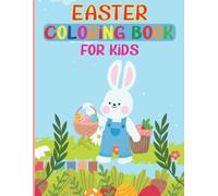 Easter Coloring Book For Kids: Fun And Creativity Collection Of Easter Bunnies & Eggs Coloring Pages Best Gift For Boys & Girls Ages 4-9