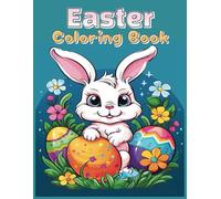 Easter Coloring Book for Kids: Over 50+ Easy, Big, Fun Easter Images with Bunnies, Eggs & More.. Perfect gift for Kids Age 3 -10, Easter Party, Spring time, Easter Basket Filler/Stuffer