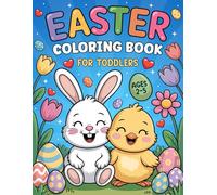 Easter Coloring Book for Toddlers: 50+ Big, Easy and Fun Coloring Pages for Kids Ages 2-5 | Bunnies, Easter Eggs, Flowers, Spring and More!