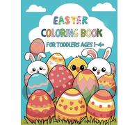 Easter Coloring Book for Toddlers Ages 1-4: Simple And Fun Coloring Pages For Toddler, Kids 1 2 3 4, Preschool and Kindergarten Easter Basket Gifts for Kids
