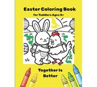 Easter Coloring Book for Toddlers Ages 5+: Together Is Better /8,5x11in pages/12 illustrations to color