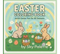 Easter Coloring Book: Joyful Easter Fun for All Seasons | 50 Cute Easter Coloring Pages for Kids Ages 4-8 Featuring Bunnies, Chicks & Eggs