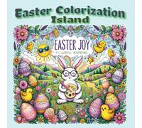 Easter Colorization Island: 50 Cute and Engaging Coloring Pages Filled with Bunnies, Eggs, Chicks, and Springtime Joy - Perfect Easter Basket Gift for ... including some detailed pictures for anyone.