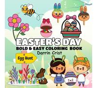 Easter Day Coloring Book Bold and Easy: 50 Cute and Fun Spring Designs for Adults and Kids Featuring Lovely Bunnies, Colorful Eggs, and Candy for Easter Celebrations for Stress Relief and Relaxation