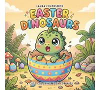 Easter Dinosaurs - A Cute Coloring Book For Kids: Big, Easy Easter Coloring Pages with Cute Dinosaurs, Bunny Ears, and Giant Eggs - A Fun Dino Basket Stuffer for Boys and Girls