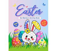 Easter Dot Markers Activity Book: 40 Fun Pages of BIG DOT Coloring Book for Toddlers & Kids, Preschool & Kindergarten Easter Activities, Perfect Holiday Gift for Ages 2+