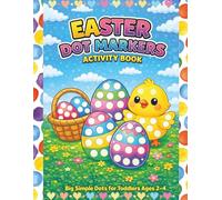 Easter Dot Markers Activity Book: Easy and Fun Easter Eggs, Animals, Shapes & Objects | Big Simple Dots for Kids Ages 2-4