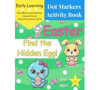 Easter Dot Markers Activity Book: Find the Hidden Egg!: My First Easter Search and Find Adventure - A Fun Dot Marker Activity Book for Toddlers Ages 2-4 | Preschool Activities | Easter Gifts for Kids