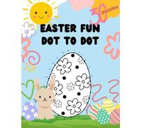 Easter Dot to Dot for Kids Ages 3-6: Springtime Fun with Bunnies, Eggs, and Flowers: Fun and Easy Puzzles to Boost Creativity and Fine Motor Skills in Young Kids
