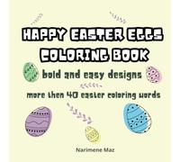 Easter Eggs Coloring Book: Bold and Easy Egg designs for kids, teens, and adults: cute Happy Easter designs plus over 40 Easter-themed coloring words.