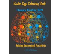 Easter Eggs Coloring Book With Beautiful Artistic Designs, Easter Egg Activity Easter Gift, Coloring For Relaxation Coloring Book Giftspring Holiday Fun Book: Easter Eggs Coloring For Stress Relief