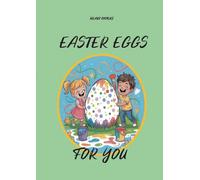 Easter Eggs for You: Lovely Easter gift (for and) from children from age 5 onwards: Coloring book with 101 beautiful pictures of Easter eggs plus an ... neighbor, teacher or another nice person