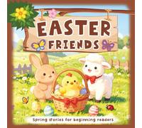 Easter Friends Spring Stories for Beginning Readers: Short and Colorful Animal Tales Building Courage and Self Confidence