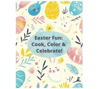 Easter Fun: Cook, Color & Celebrate