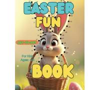 Easter Fun Dot-to-Dot for Kids: A Creative Activity Book with Easter Bunnies, Chicks, Eggs, and Baskets