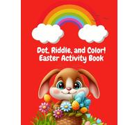 Easter Fun for Kids Ages 3-5: Dot-to-Dot, Riddles, and Coloring: Fun Dot-to-Dot, Coloring Pages, and Riddles for Toddlers and Preschoolers