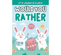 Easter Gifts For Children: Would You Rather? Easter Edition: 199+ Funny And Tricky Questions For Kids Boy, Girl, Teens 8-12 For Quality Time