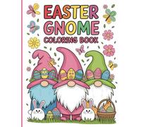 Easter Gnome Coloring Book: Bring Spring to Life With 50 Pages of Unique Illustrations for Kid and Adults: Say goodbye to boring afternoons-color ... scenes filled with bunnies, flowers, and eggs