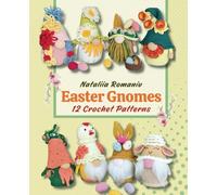 Easter Gnomes. 12 Crochet Patterns: Amigurumi Gnomes Patterns