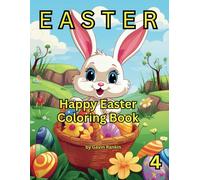 EASTER: Happy Easter Book Number 04 for young or old; ideal for relaxation, stress relief, or easing depression while having fun being creative with colors.