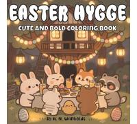 Easter Hygge: Cute and Cozy Coloring Book for Adults and Teens with Bold and Easy Designs | For Stress Relief and Relaxation | Featuring Bunnies, Sheep, Chicks, An Abundance of Easter Eggs and More
