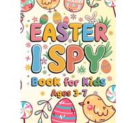 Easter I Spy Book for Kids Ages 3-7: A Fun Easter Basket Stuffer Packed with Guessing Games, Coloring Pages, Hidden Eggs, Bunnies, Chicks, and More