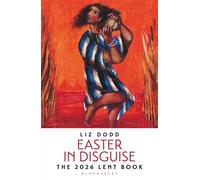 Easter in Disguise The 2026 Bloomsbury Lent Book - Liz Dodd - Bloomsbury Continuum - ebook (ePub) - Livre