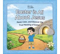 Easter is All About Jesus: A Bible Story Coloring Book to Teach Kids About Easter and It’s True Meaning