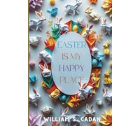 Easter is My Happy Place: A rhyming picture book with vibrant origami-style art - perfect for early readers and Easter lovers!