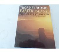 Easter Island: The Mystery Solved