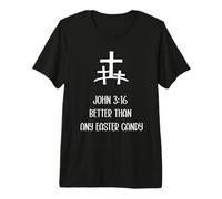 Easter John 316 Better Than Any Easter Candy Christian Citation T-Shirt Haut de Gamme