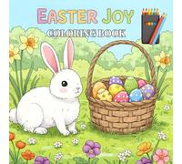 Easter Joy - A Coloring Book for Relaxation and Delight: 50 Peaceful Scenes with Bunnies, Chicks, and Eggs - No Words, Just Pure Fun