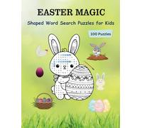Easter Magic: 100 Shaped Word Search Puzzles for Kids Ages 5-10 | Large Print, Fun & Engaging Easter-Themed Puzzles in Cute Holiday Shapes