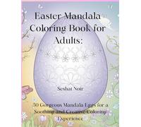 Easter Mandala Coloring Book for Adults: 50 Gorgeous Mandala Eggs for a Soothing and Creative Coloring Experience