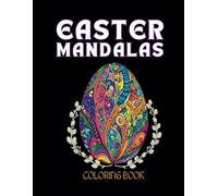 Easter Mandala Coloring Book for Adults: A Beautiful Mandala Coloring Book for Easter with Easter Eggs, Bunnies, and Festive Designs: Relaxing and Fun ... Easter-Themed Pictures - Perfect for Stres
