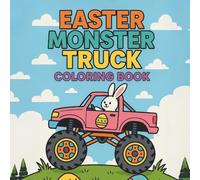 Easter Monster Truck Coloring Book: A Fun Easter Coloring Adventure with Big Wheels, Bunnies, and Eggs!