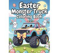 Easter Monster Truck Coloring Book: Big Wheel Monster Trucks, Easter Egg Hunt Fun, Bunny-Themed Adventures, and Easy Coloring Pages for Boys and Girls