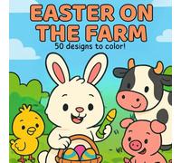 EASTER ON THE FARM: 50 Bold & Adorable Farm Animals to Color - Let’s Celebrate Easter Together!