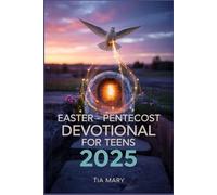 EASTER - PENTECOST DEVOTIONAL FOR TEENS 2025: A 50-Day Teen Devotional Journey from Easter to Pentecost to Build Faith, Ignite Purpose, and Grow Closer to God Every Day