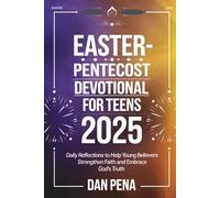 EASTER-PENTECOST DEVOTIONAL FOR TEENS 2025: Daily Reflections to Help Young Believers Strengthen Faith and Embrace God’s Truth