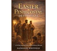 Easter Pentecostal Devotional: A 50-Day Journey from Resurrection to Revival
