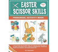 Easter Scissor Skills Preschool Activity Book: A Fun Cutting and Coloring Book for Toddlers and Kids Ages 3-5 to Boost Fine Motor Skills, Hand-Eye ... Parent-Child Bonding, and Reduce Screen Time